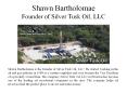 Shawn Bartholomae  Founder of Silver Tusk Oil, LLC PowerPoint PPT Presentation