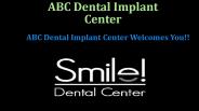 Complete Implant Solution At ABC Dental Implant Center