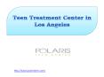 Teen Treatment Center in Los Angeles PowerPoint PPT Presentation