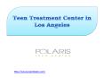 Teen Treatment Center in Los Angeles (1) PowerPoint PPT Presentation