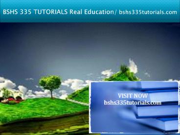 BSHS 335 TUTORIALS Real Education/bshs335tutorials.com