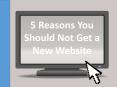 5 Reasons You Should Not Get a New Website PowerPoint PPT Presentation