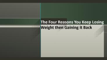 The Four Reasons You Keep Losing Weight then Gaining it Back
