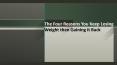 The Four Reasons You Keep Losing Weight then Gaining it Back PowerPoint PPT Presentation