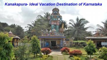 PLaces to Visit in Kanakapura