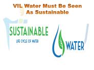 VIL Water Must Be Seen As Sustainable