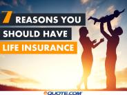 7 Reasons You Should Have Life Insurance