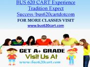 BUS 620 CART Experience Tradition Expect Success/bus620cartdotcom