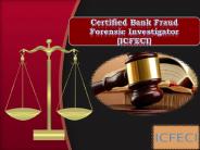 Certified Bank Fraud Forensic Investigator (ICFECI)