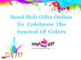 Send Holi Gift Online To Celebrate The Festival Of Colors PowerPoint PPT Presentation