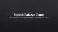 Designer Palazzo Pants for Summer 2016 PowerPoint PPT Presentation