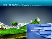 BSHS 462 HELPS Real Education/bshs462helps.com