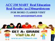 ACC 230 MART  Real Education Real Results/acc230martdotcom
