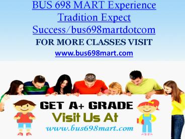 BUS 698 MART Experience Tradition Expect Success/bus698martdotcom