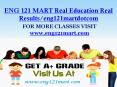 ENG 121 MART Real Education Real Results/eng121martdotcom PowerPoint PPT Presentation