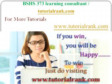 BSHS 373 learning consultant / tutorialrank.com