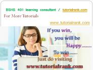 BSHS 401 learning consultant / tutorialrank.com