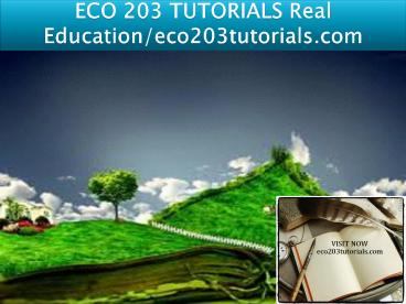 ECO 203 TUTORIALS Real Education/eco203tutorials.com