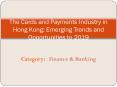 Hong Kong Cards and Payments Industry: Emerging Trends and Opportunities to 2019: Aarkstore.com PowerPoint PPT Presentation