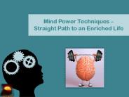 Mind Power Techniques – Straight Path to an Enriched Life
