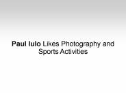 Paul Iulo Likes Photography and Sports Activities