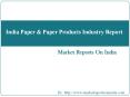India Paper & Paper Products Industry Report PowerPoint PPT Presentation