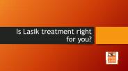 Is lasik treatment right for you?