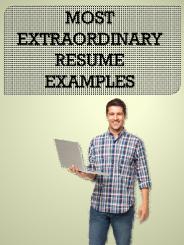 Most Extraordinary Resume Examples
