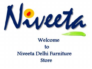 Niveeta No.1 Delhi Furniture Store for Office & Home Decor Furniture Niveeta No.1 Delhi Furniture Store for Office & Home Decor Furniture