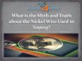What is the myth and truth about the nickel wire used in vaping PowerPoint PPT Presentation