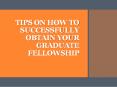 Tips on How to Successfully Obtain Your Graduate Fellowship PowerPoint PPT Presentation