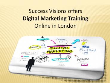 Success Visions offers Digital Marketing Training Online in London