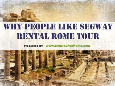 Why People Like Segway Rental Rome Tour