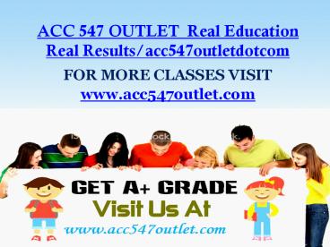 ACC 547 OUTLET  Real Education Real Results/acc547outletdotcom