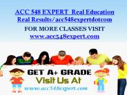 ACC 548 EXPERT  Real Education Real Results/acc548expertdotcom