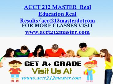 ACCT 212 MASTER  Real Education Real Results/acct212masterdotcom