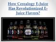 How Cerealogy E-Juice Has Revolutionized E-Juice Flavors PowerPoint PPT Presentation