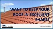 Want to Keep your Roof in Excellent Shape?
