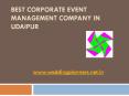 Best Corporate Event Management Company in Udaipur PowerPoint PPT Presentation