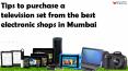 Tips to purchase a television set from the best electronic shops in Mumbai PowerPoint PPT Presentation