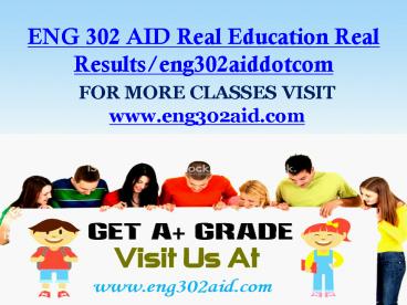 ENG 302 AID Real Education Real Results/eng302aiddotcom