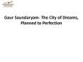 Gaur Saundaryam Greater noida
