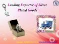 Leading Exporter of Silver Plated Goods PowerPoint PPT Presentation