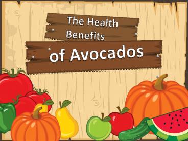 The Health Benefits of Avocados