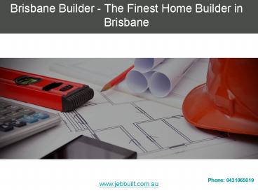 Brisbane Builder - The Finest Home Builder in Brisbane