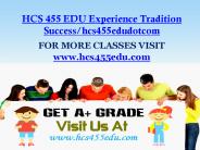 HCS 455 EDU Experience Tradition Success/hcs455edudotcom