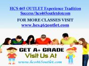HCS 465 OUTLET Experience Tradition Success/hcs465outletdotcom