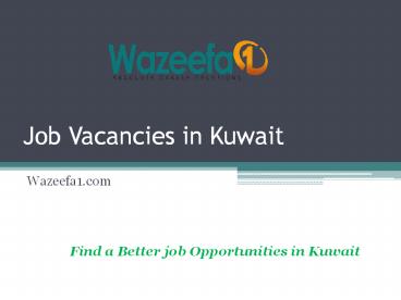 Job Vacancies and Opportunities in Kuwait- Wazeefa2