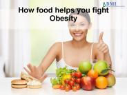 Foods that help fighting Obesity