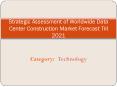 Strategic Assessment of Worldwide Data Center Construction Market Forecast: Aarkstore.com PowerPoint PPT Presentation